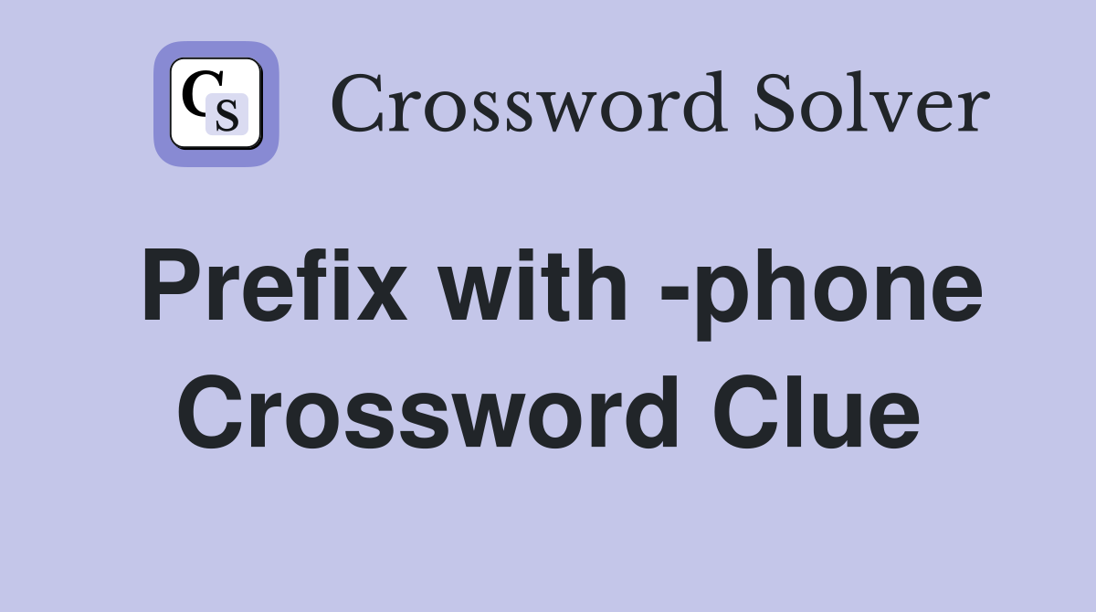 Prefix with -phone Crossword Clue