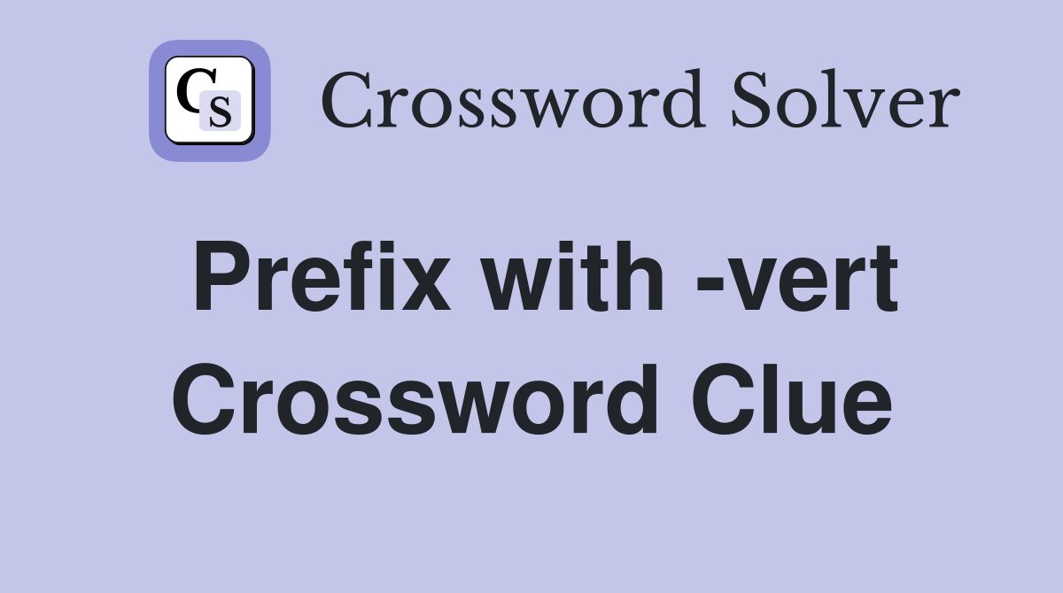 Prefix with -vert Crossword Clue
