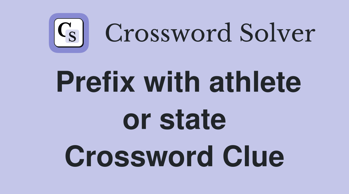 Prefix with athlete or state Crossword Clue