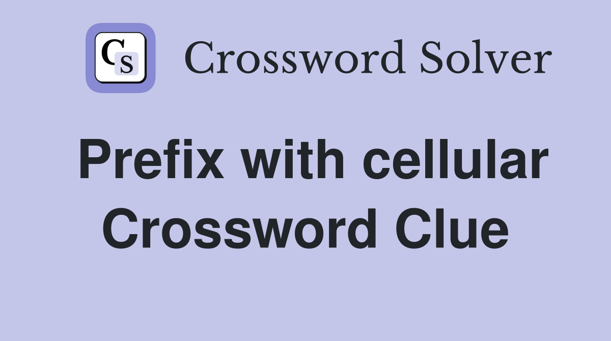 Prefix with cellular Crossword Clue