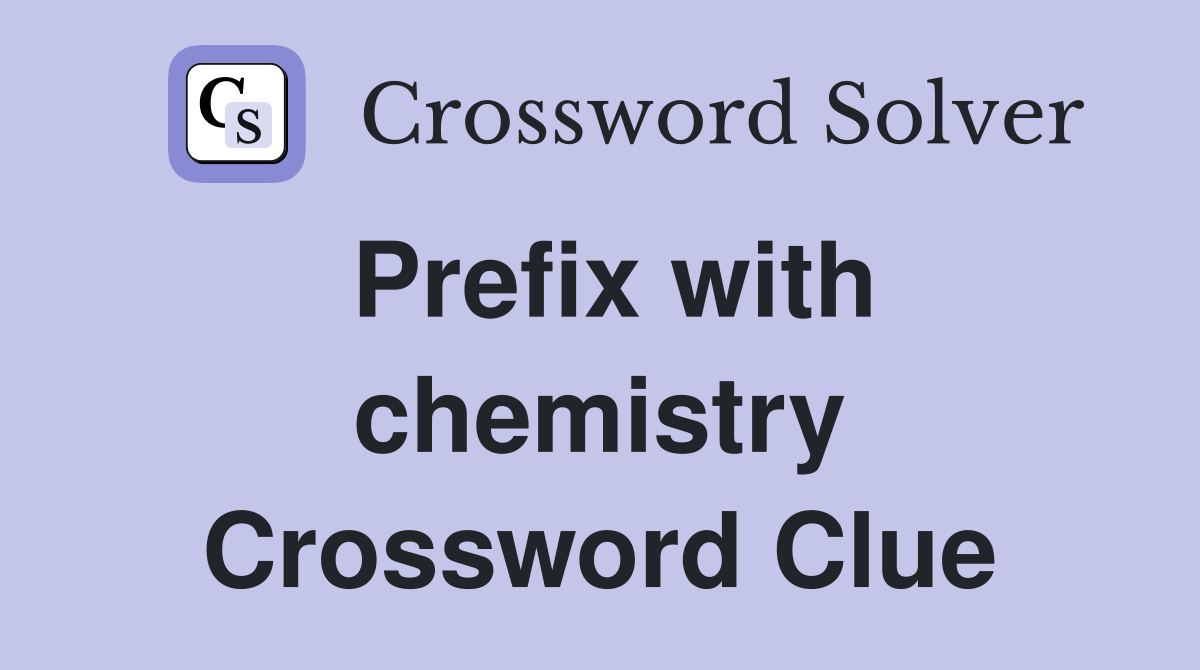 Prefix with chemistry Crossword Clue