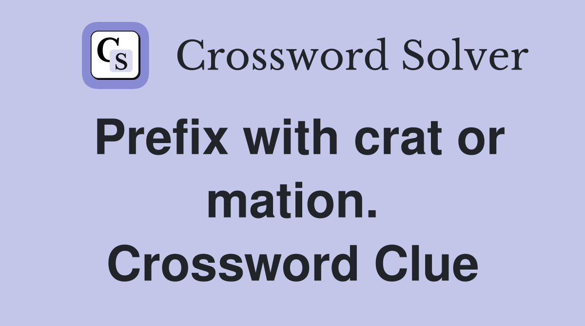 Prefix with crat or mation. Crossword Clue