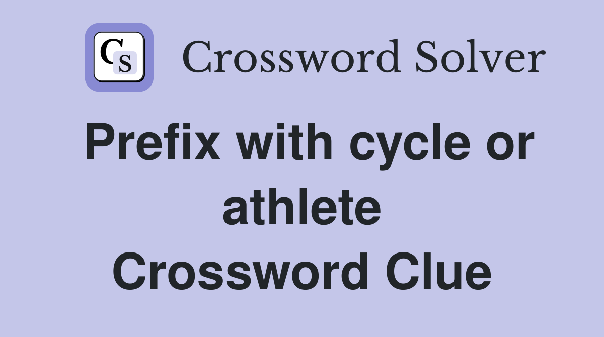 Prefix with cycle or athlete Crossword Clue