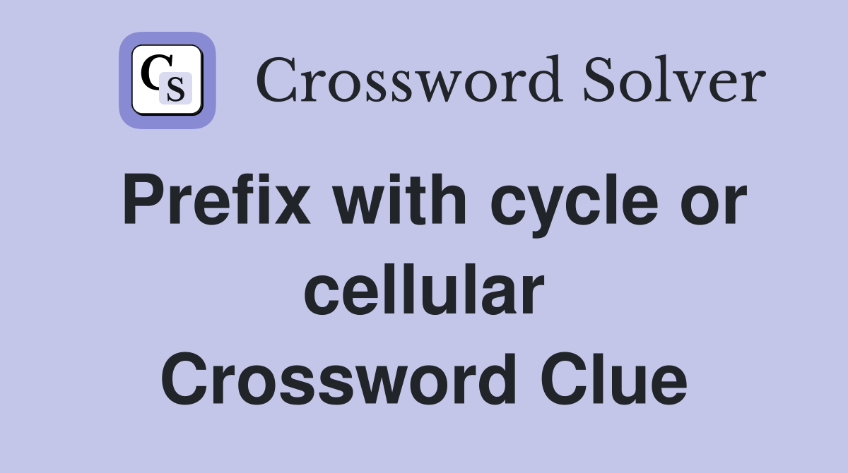 Prefix with cycle or cellular Crossword Clue