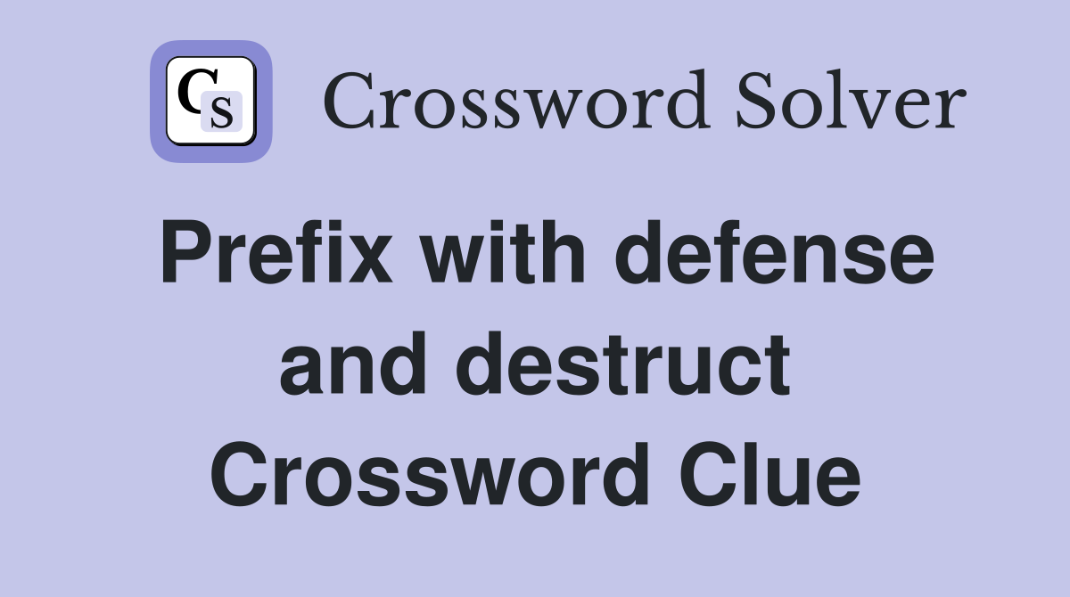 Prefix with defense and destruct Crossword Clue