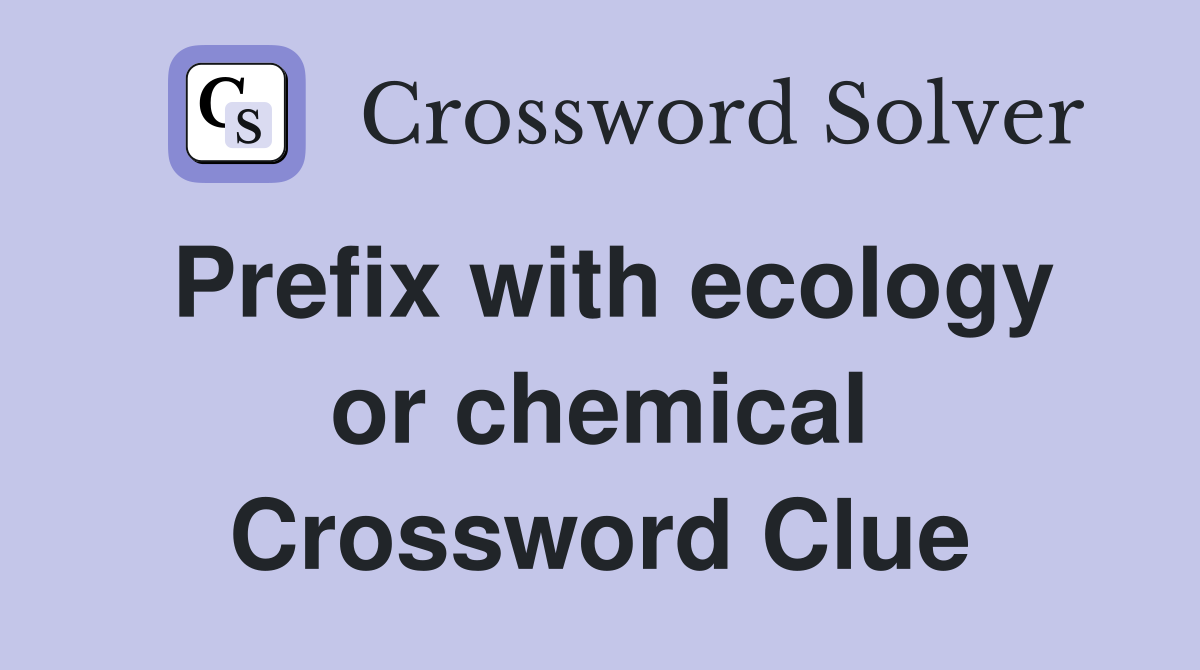 Prefix with ecology or chemical Crossword Clue