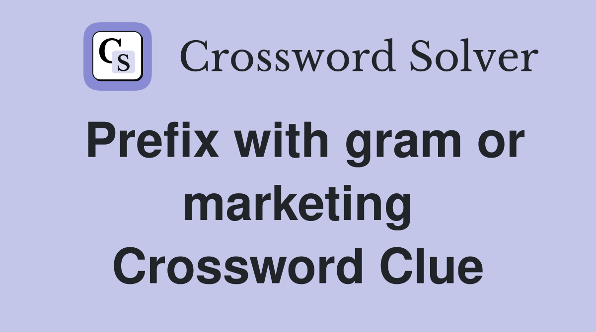 Prefix with gram or marketing Crossword Clue