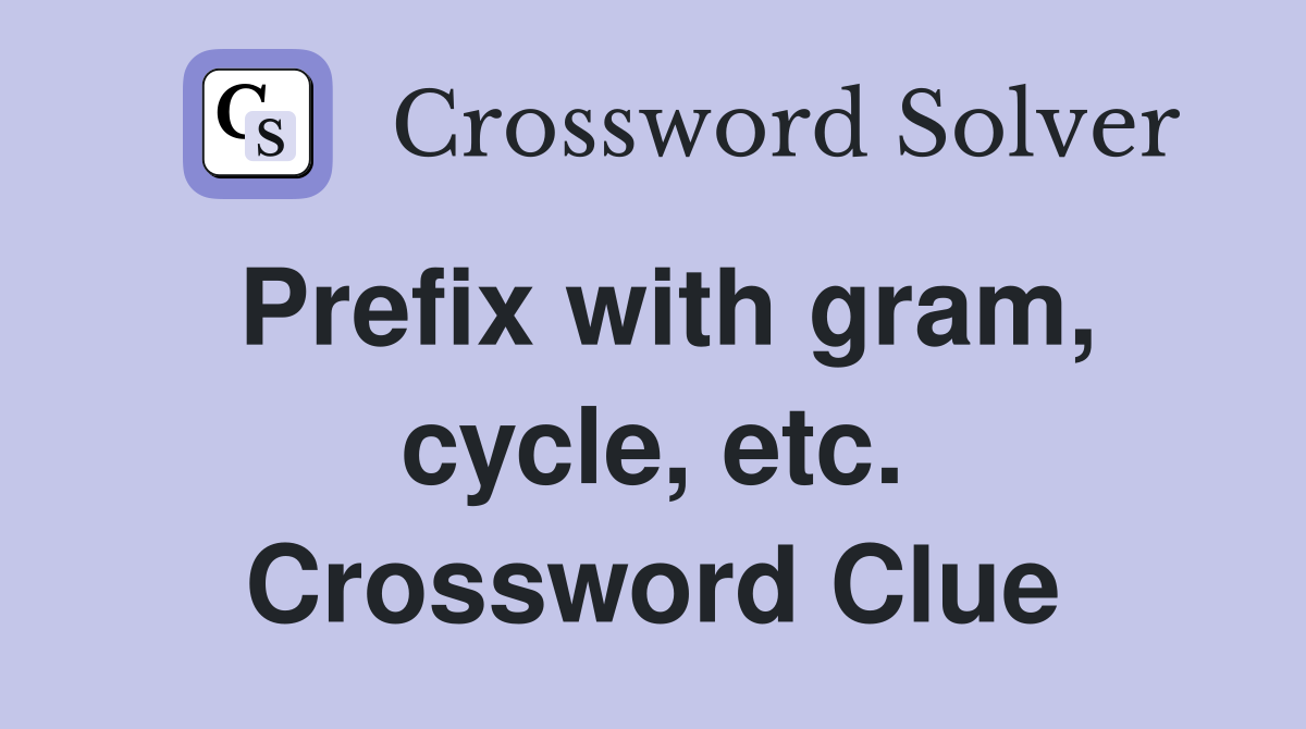 Prefix with gram, cycle, etc. Crossword Clue