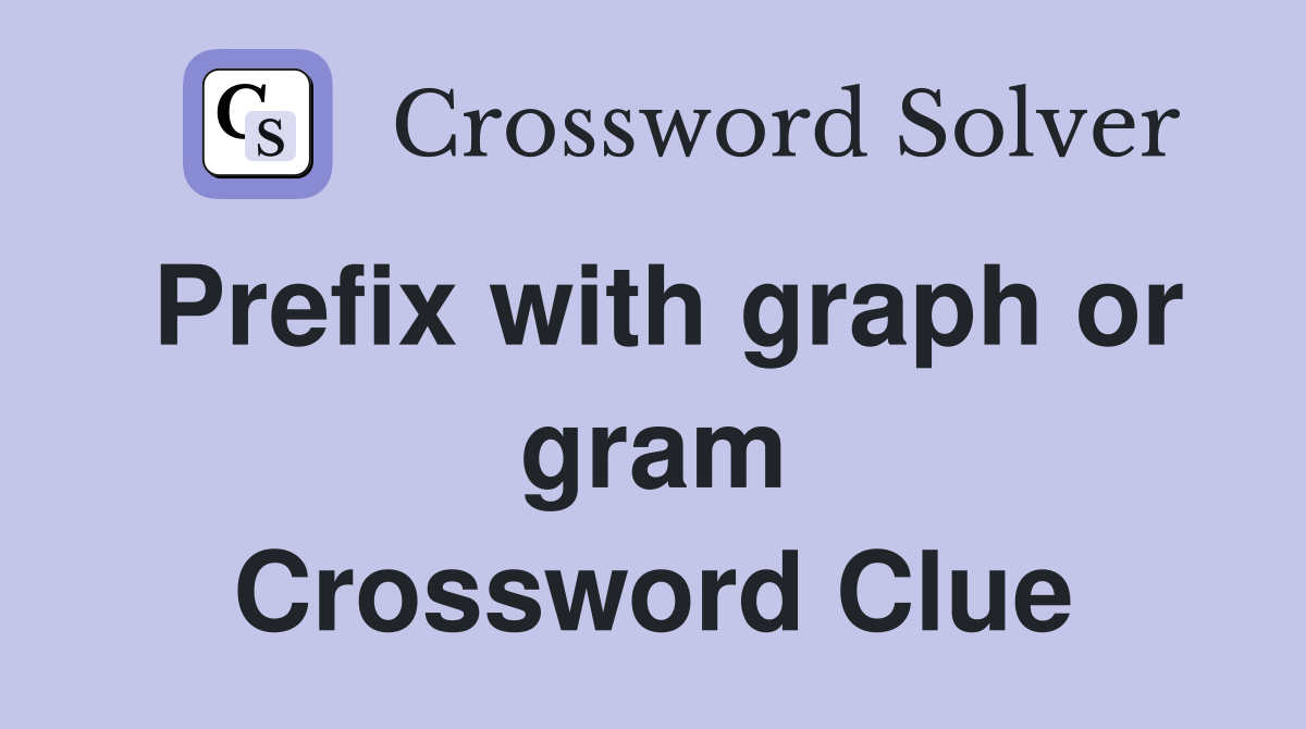 Prefix with graph or gram Crossword Clue