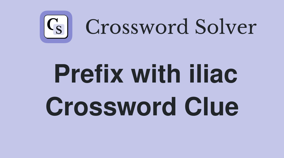 Prefix with iliac Crossword Clue