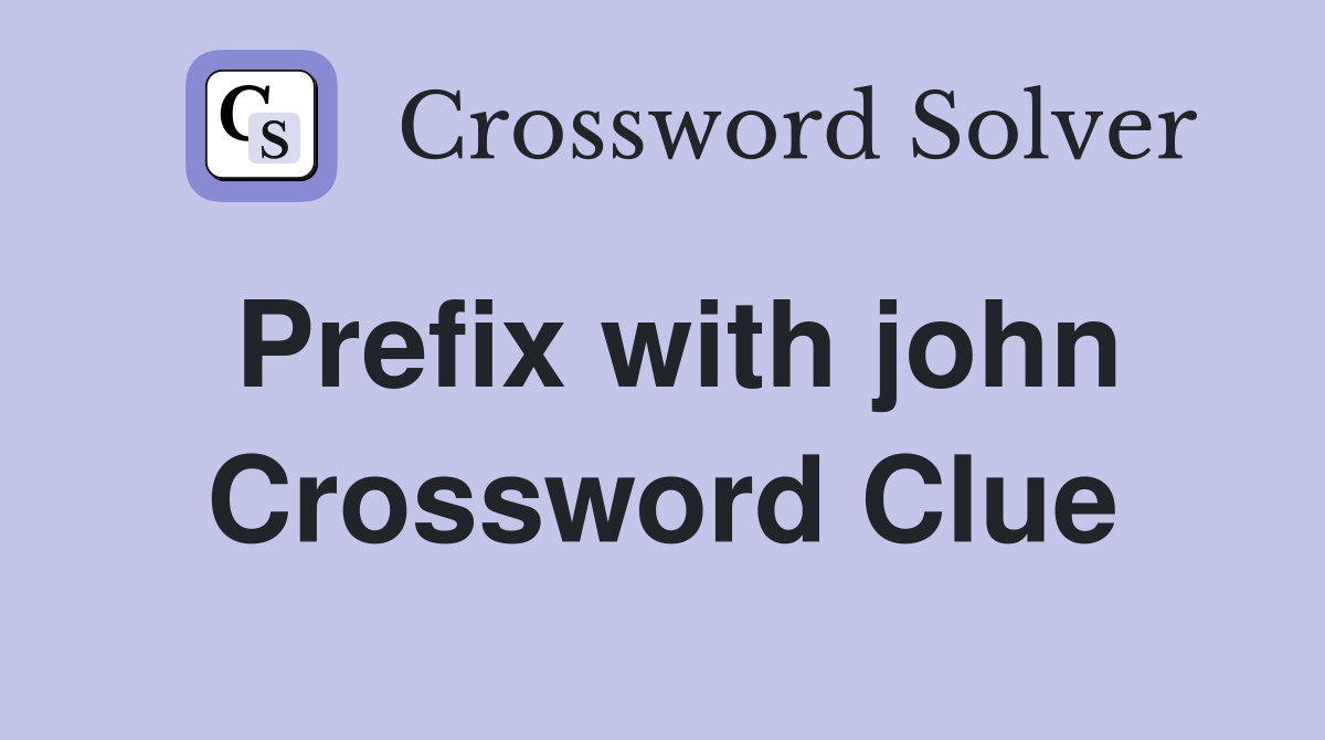 Prefix with john Crossword Clue
