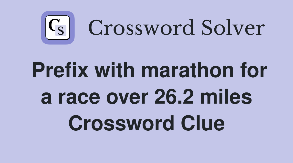 Prefix with marathon for a race over 26.2 miles Crossword Clue
