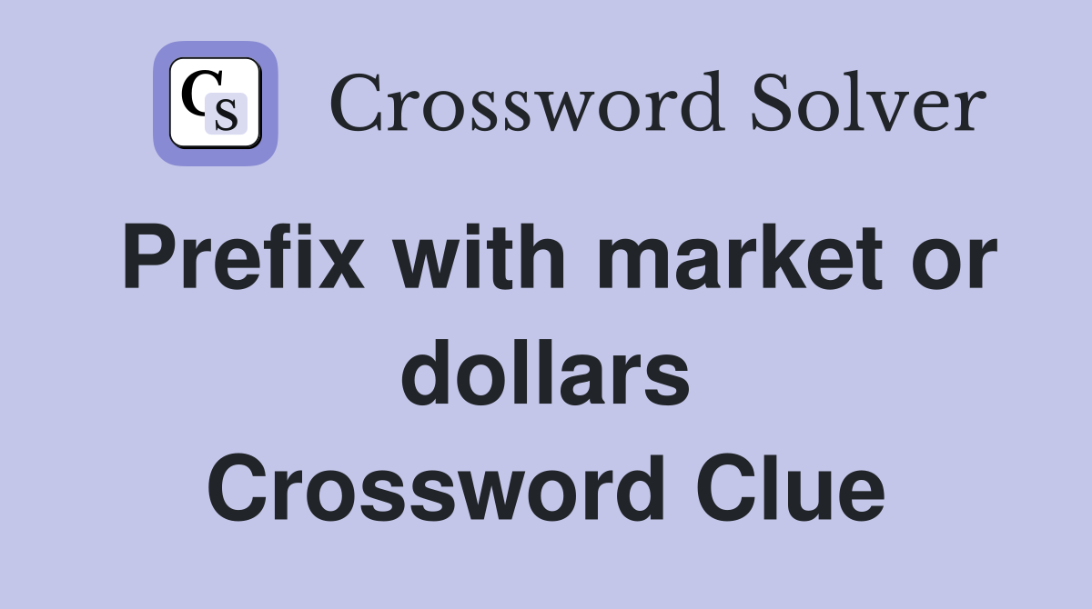 Prefix with market or dollars Crossword Clue