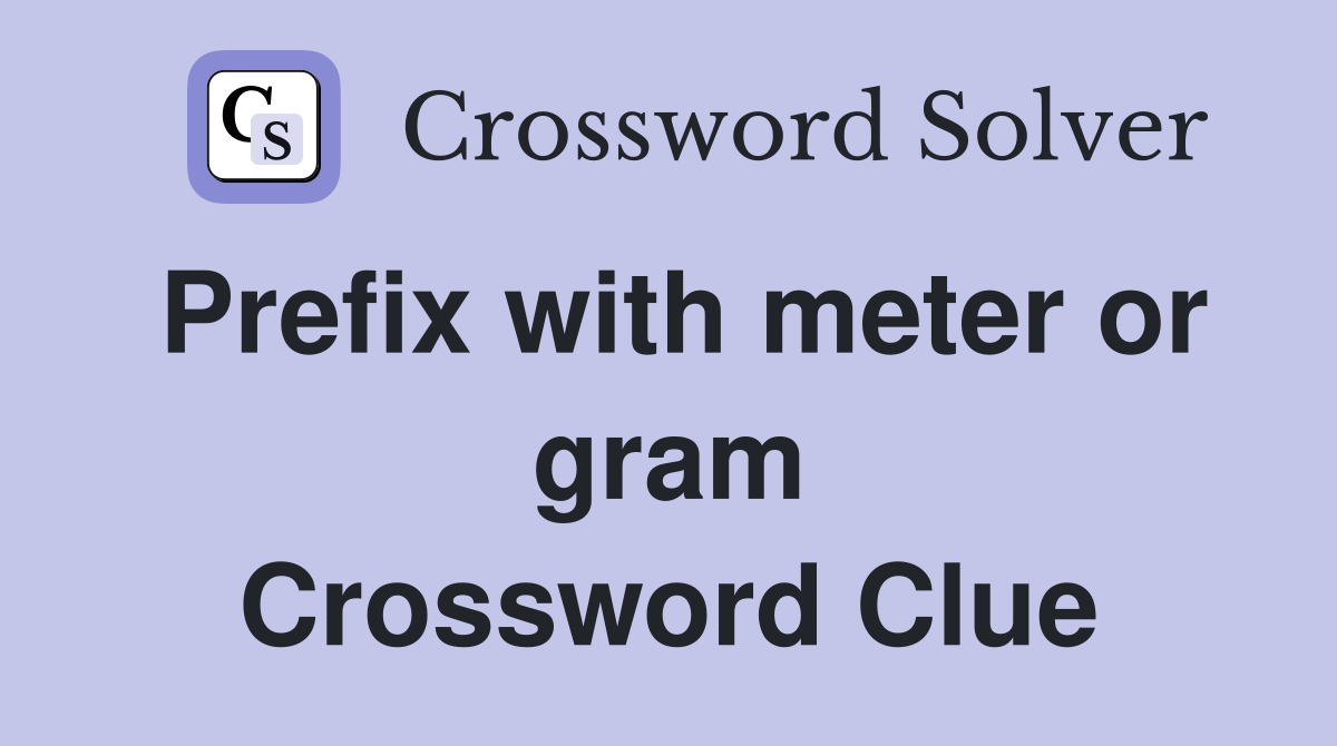 Prefix with meter or gram Crossword Clue