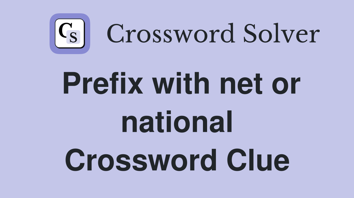 Prefix with net or national Crossword Clue