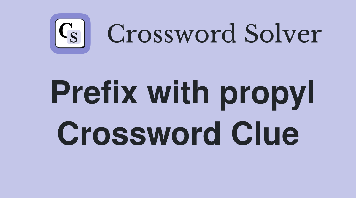 Prefix with propyl Crossword Clue