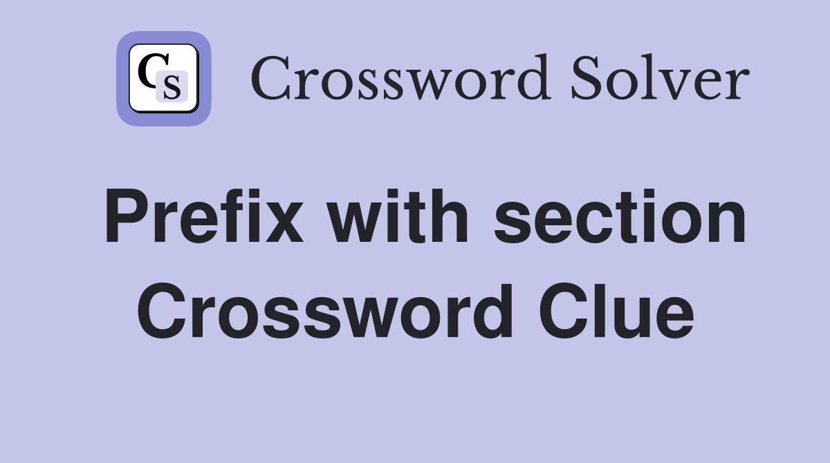 Prefix with section Crossword Clue