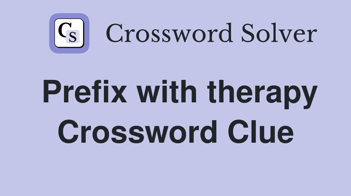 Prefix with therapy Crossword Clue