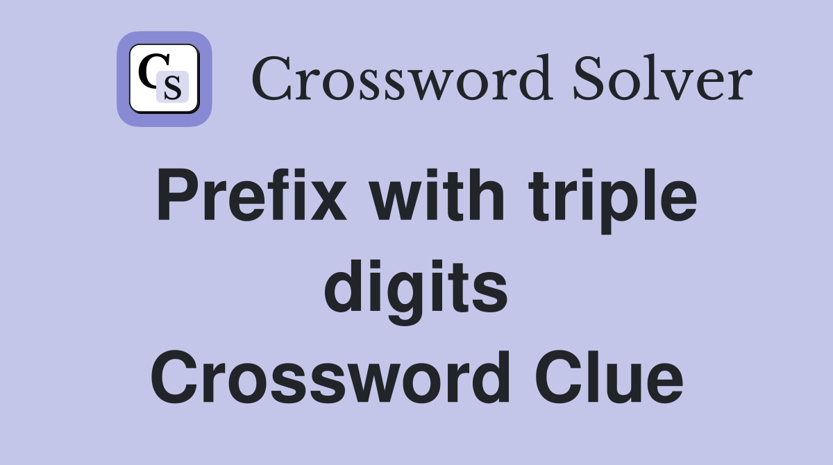Prefix with triple digits Crossword Clue
