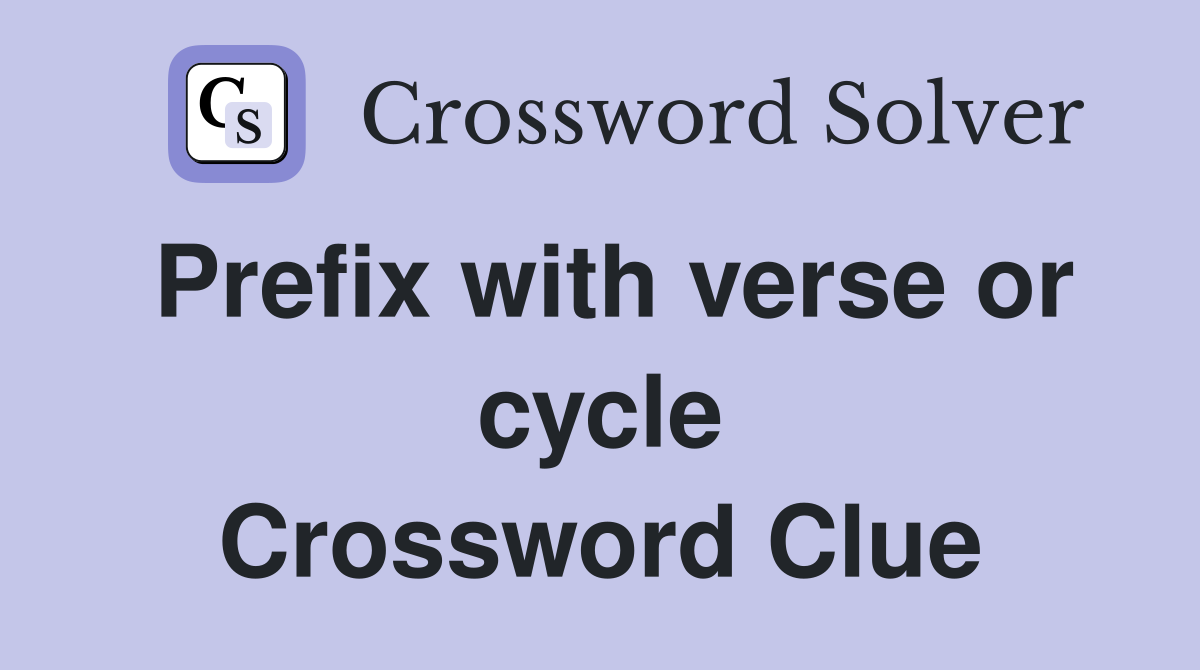 Prefix with verse or cycle Crossword Clue