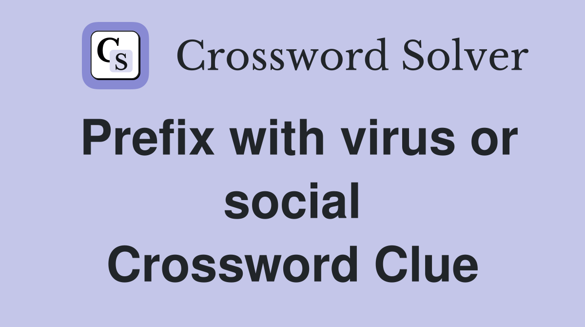 Prefix with virus or social Crossword Clue