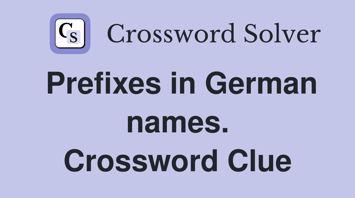 Prefixes in German names. Crossword Clue