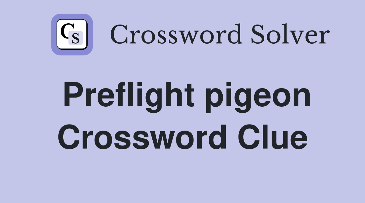 Preflight pigeon Crossword Clue