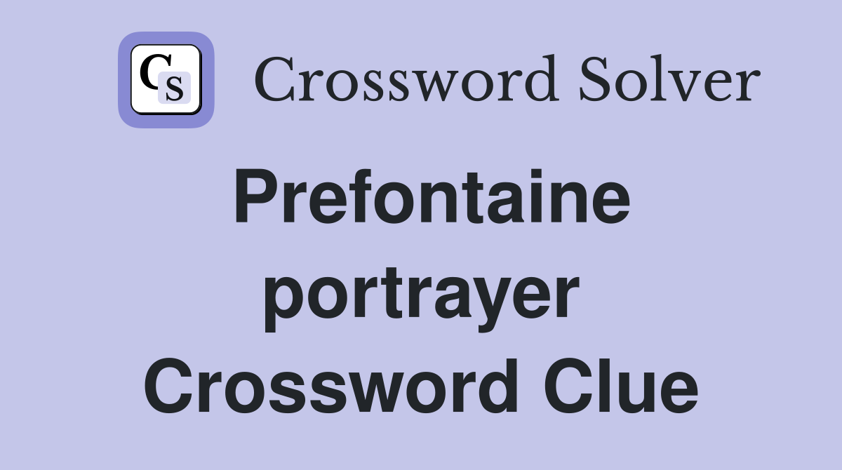 Prefontaine portrayer Crossword Clue