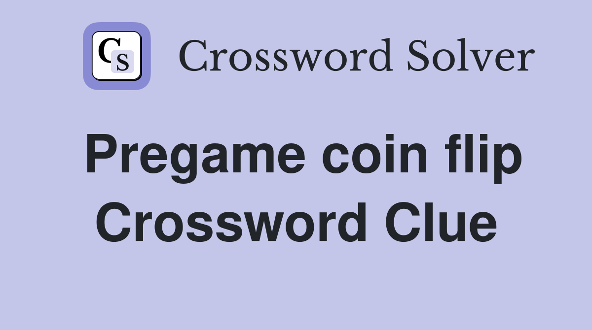 Pregame coin flip Crossword Clue