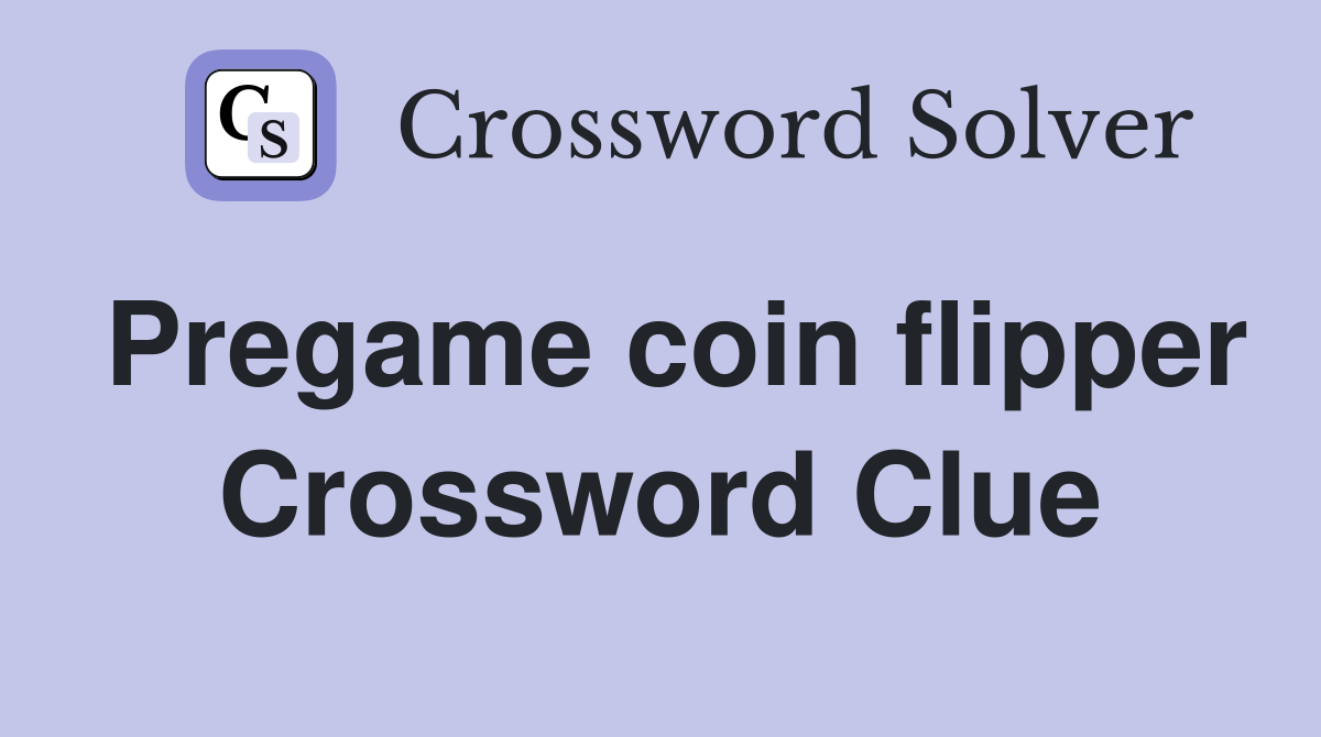 Pregame coin flipper Crossword Clue