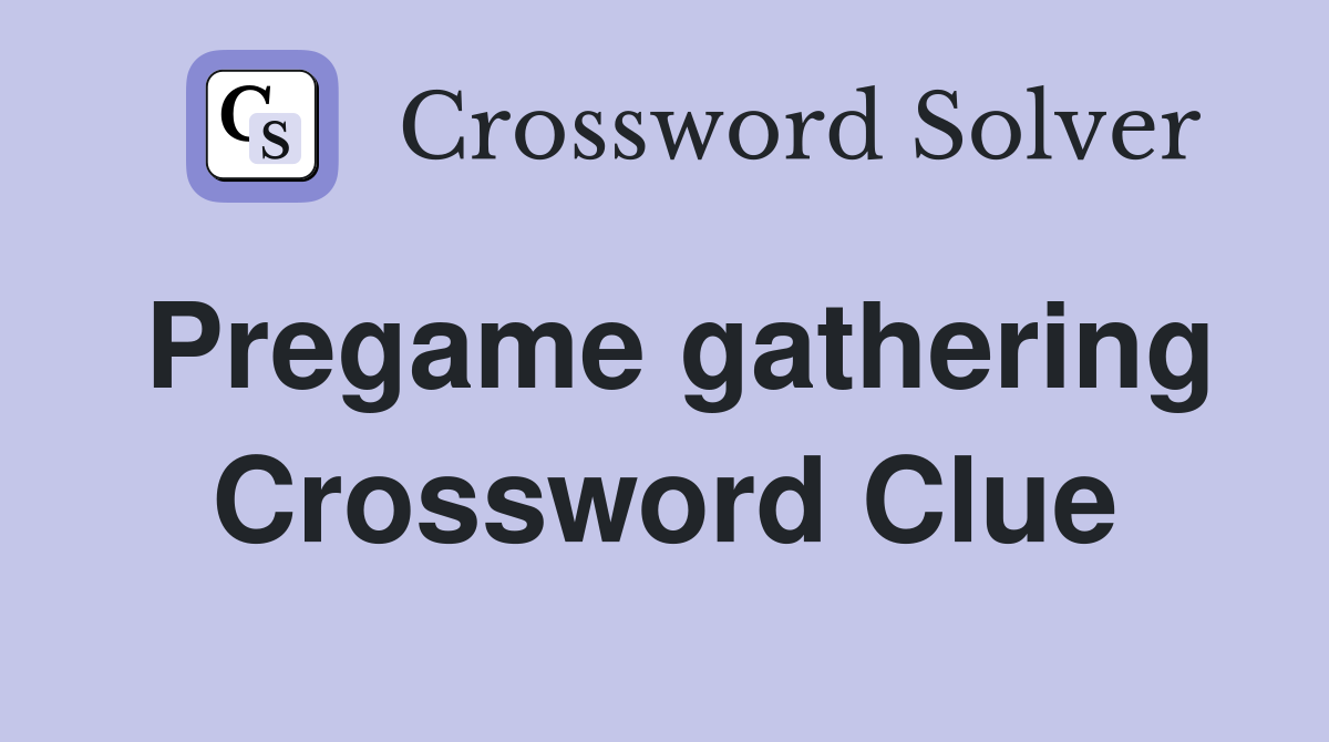 Pregame gathering Crossword Clue