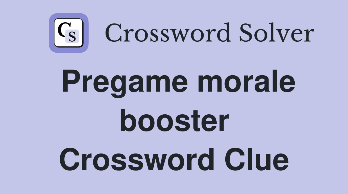 Pregame morale booster Crossword Clue