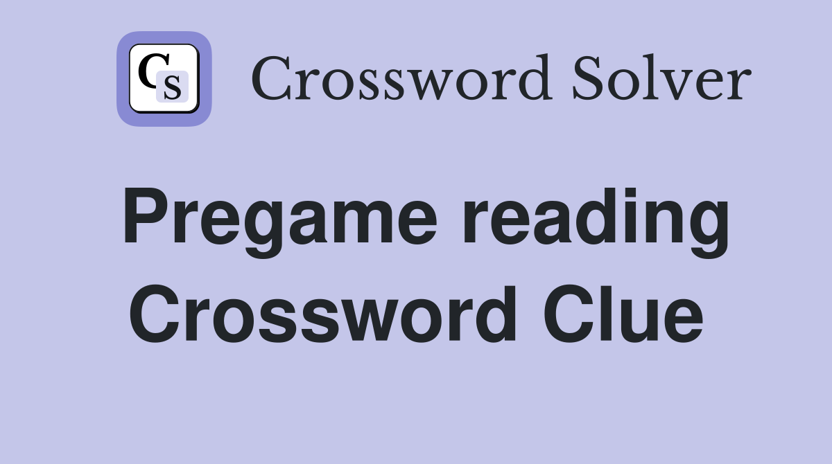 Pregame reading Crossword Clue