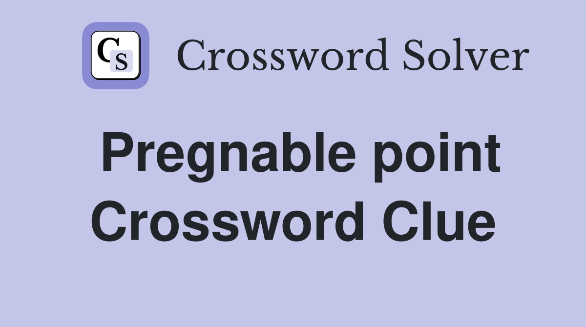 Pregnable point Crossword Clue
