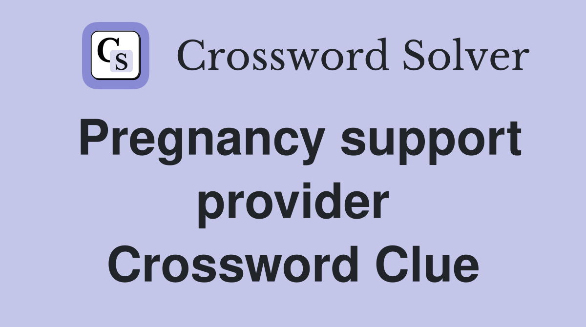 Pregnancy support provider Crossword Clue