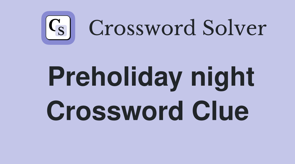 Preholiday night Crossword Clue
