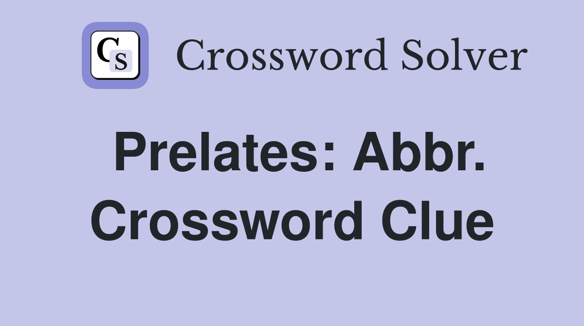 Prelates: Abbr. Crossword Clue