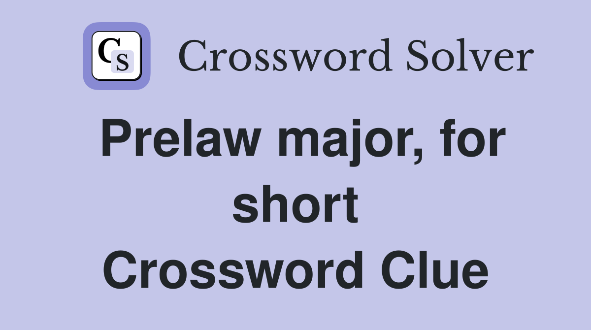 Prelaw major, for short Crossword Clue