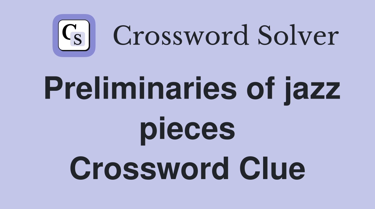 Preliminaries of jazz pieces Crossword Clue