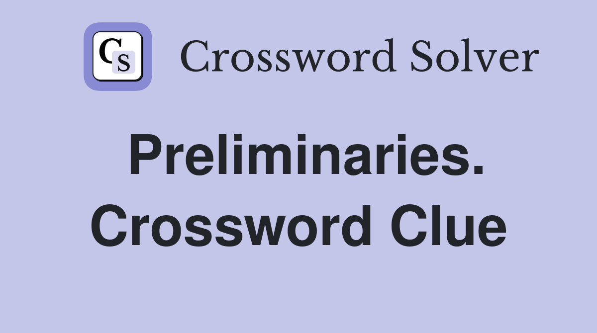 Preliminaries. Crossword Clue