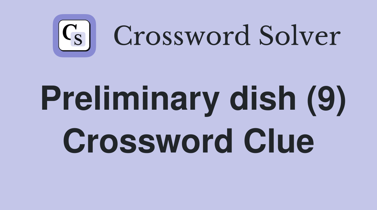 Preliminary dish (9) Crossword Clue