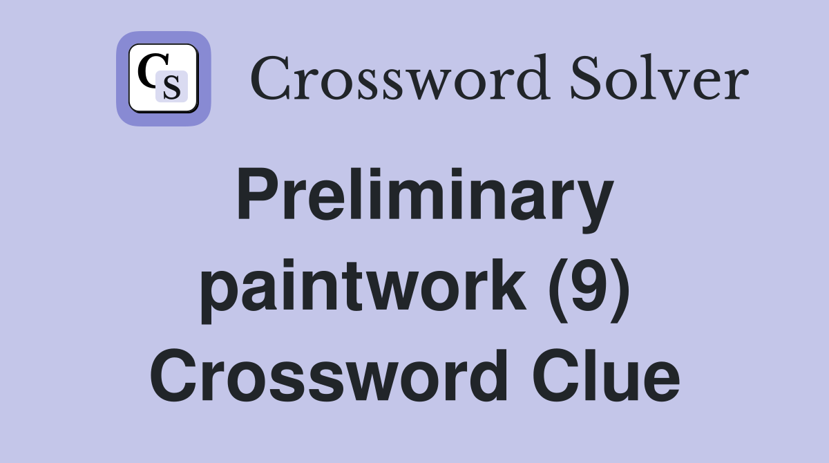 Preliminary paintwork (9) Crossword Clue