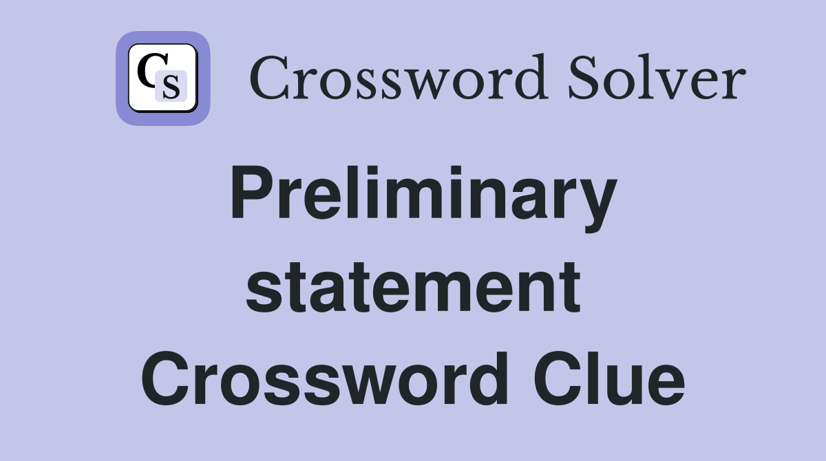 Preliminary statement Crossword Clue