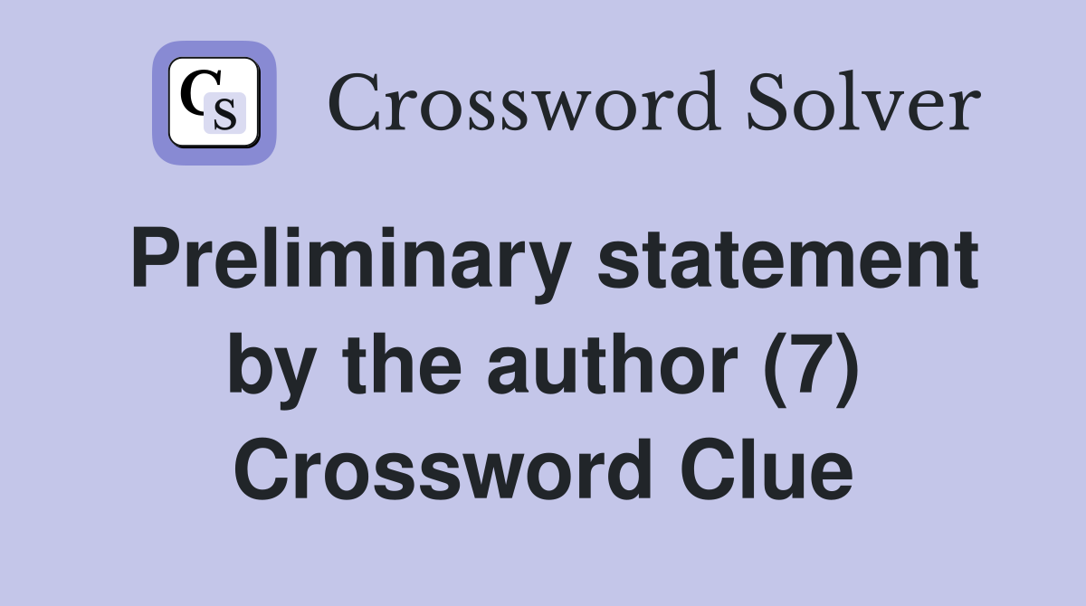 Preliminary statement by the author (7) Crossword Clue