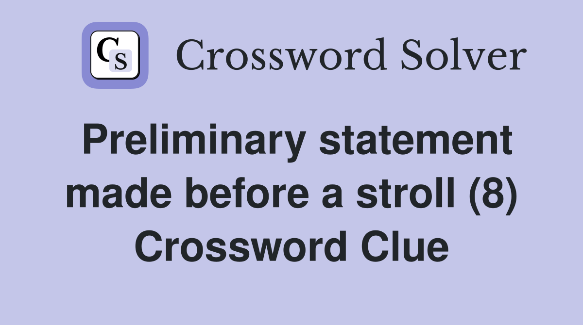 Preliminary statement made before a stroll (8) Crossword Clue