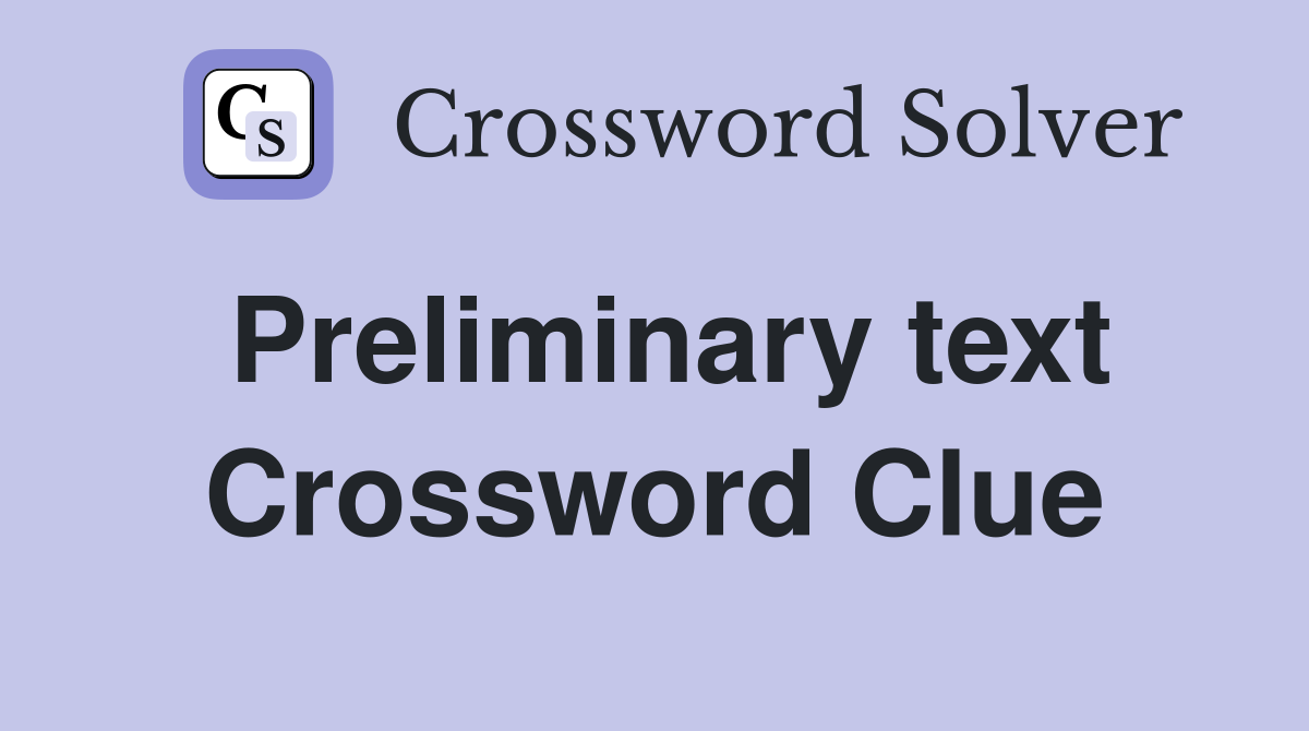 Preliminary text Crossword Clue