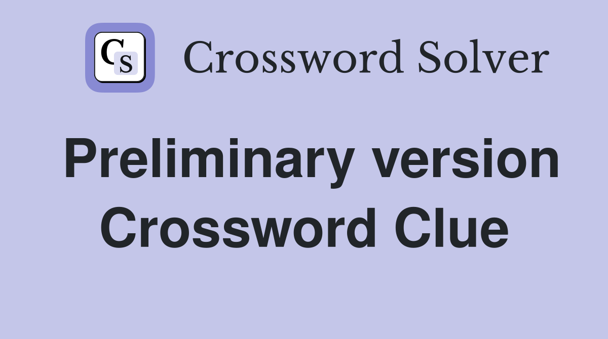 Preliminary version Crossword Clue