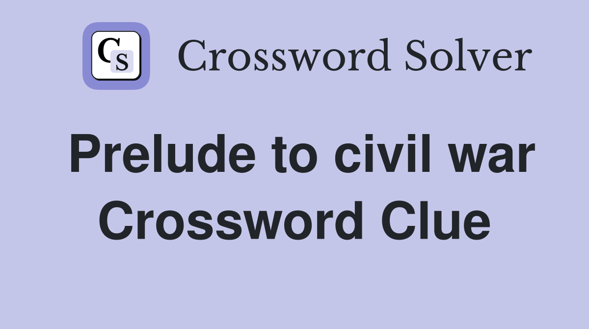 Prelude to civil war Crossword Clue