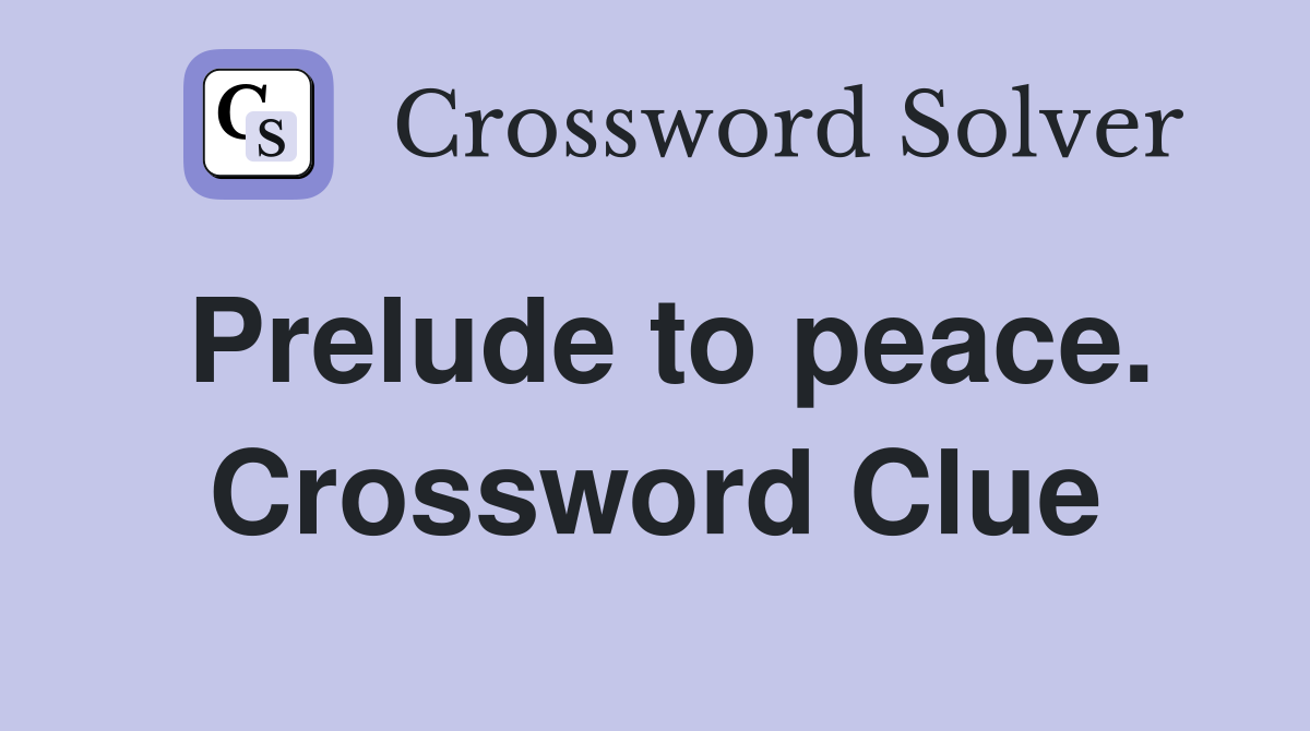 Prelude to peace. Crossword Clue