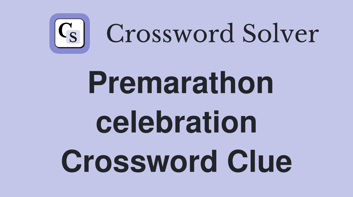 Premarathon celebration Crossword Clue